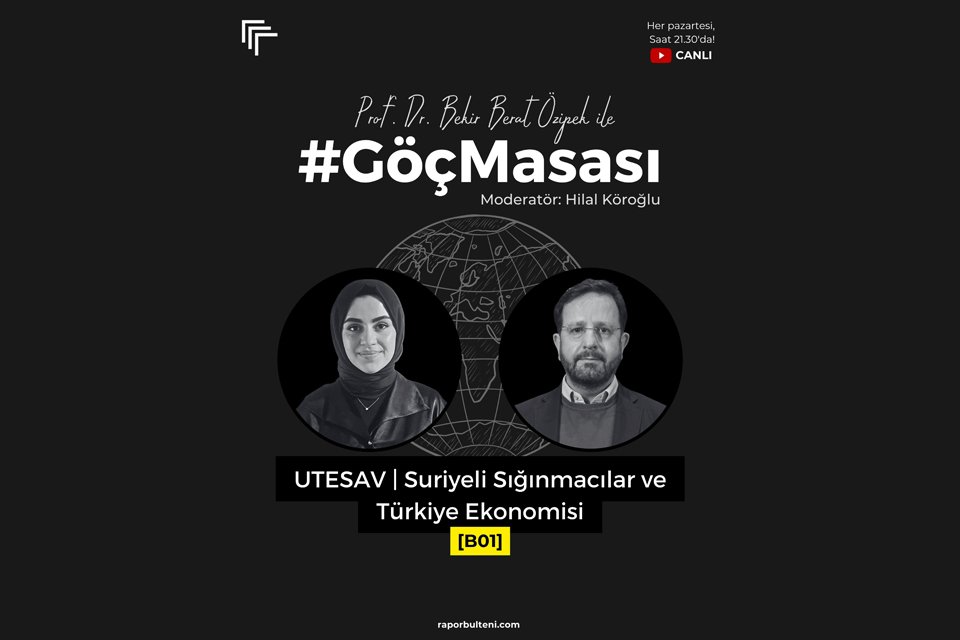 Göç Masası’nda Suriyeli sığınmacılar ve Türkiye ekonomisi konuşuldu