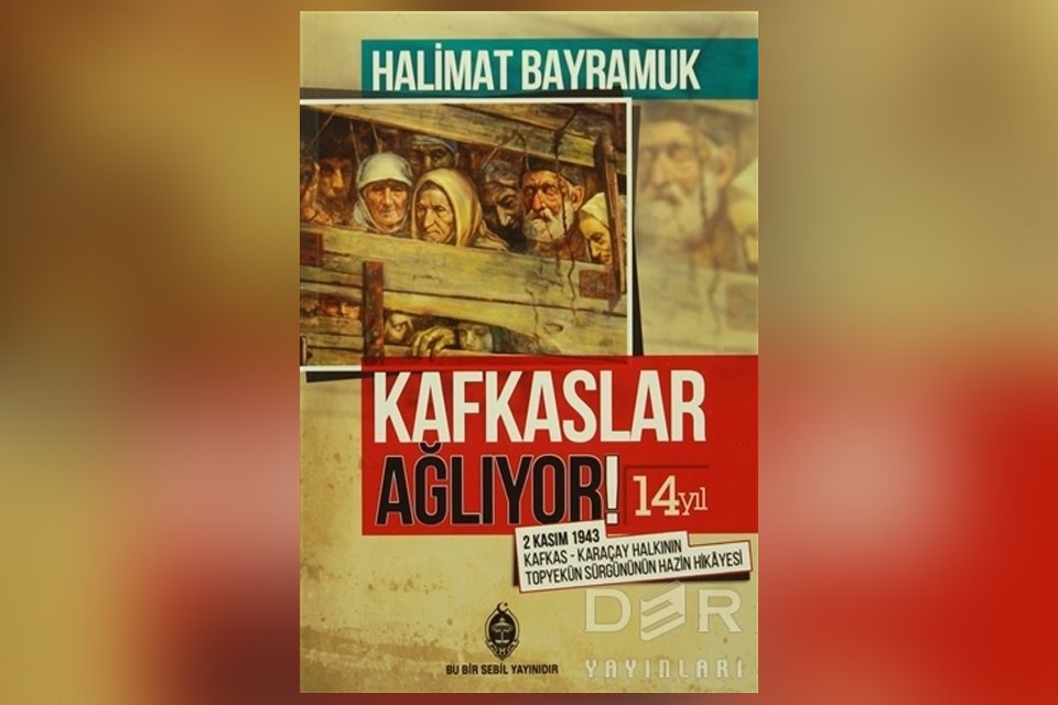 Türkiye’nin Göç Tarihinden Bir Sayfa:  KARAÇAY-BALKAR SÜRGÜNÜ  / Elif Kaya-Çiçek Yazıcı